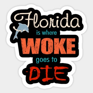 Ron DeSantis Florida Is Where Woke Goes To Die Sticker